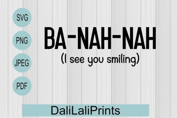 Ba-Nah-Nah Funny Quote Graphic for Crafts and Design Projects
