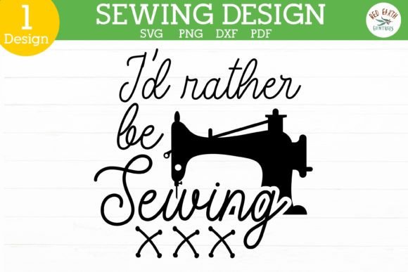 I d Rather Be Sewing Quote SVG for Crafts and Graphics