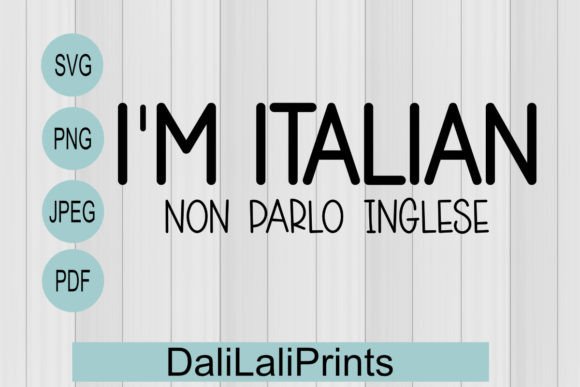 I m Italian Funny Quote Graphics for Crafts