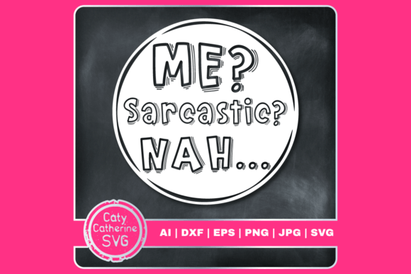 Me Sarcastic Nah Funny Sarcasm Quote SVG for Crafts and Graphics
