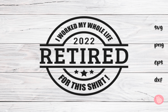 Retired Quote SVG for Crafts and Graphics Projects